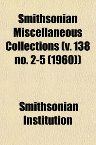 Cover of Smithsonian Miscellaneous Collections (V. 138 No. 2-5 (1960))