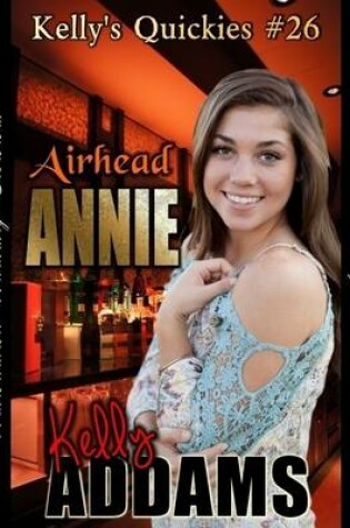 Cover of Airhead Annie - Kelly's Quickie #26