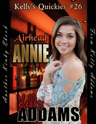 Book cover for Airhead Annie - Kelly's Quickie #26