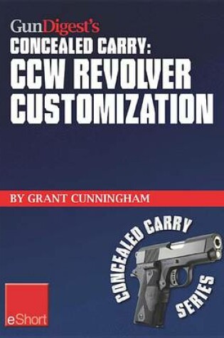 Cover of Gun Digest's Ccw Revolver Customization Concealed Carry Eshort