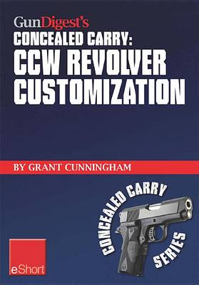 Book cover for Gun Digest's Ccw Revolver Customization Concealed Carry Eshort