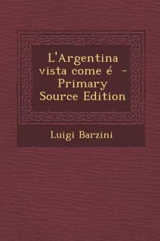 Cover of L'Argentina Vista Come E - Primary Source Edition