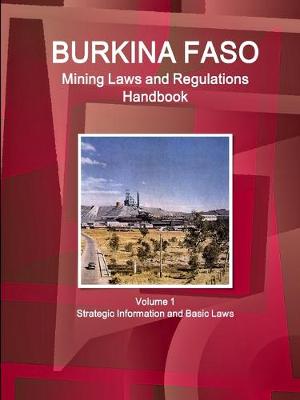 Book cover for Burkina Faso Mining Laws and Regulations Handbook Volume 1 Strategic Information and Basic Laws