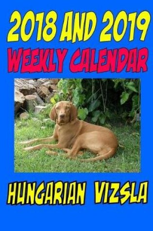 Cover of 2018 and 2019 Weekly Calendar Hungarian Vizsla