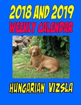 Book cover for 2018 and 2019 Weekly Calendar Hungarian Vizsla