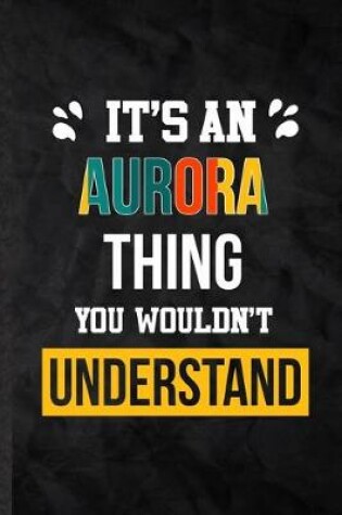 Cover of It's an Aurora Thing You Wouldn't Understand
