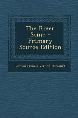 Cover of The River Seine - Primary Source Edition