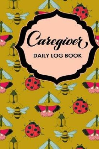 Cover of Caregiver Daily Log Book
