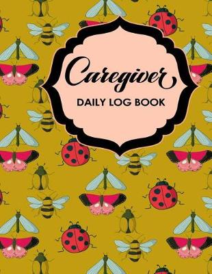 Book cover for Caregiver Daily Log Book