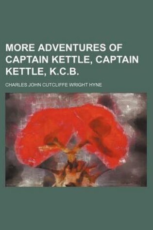 Cover of More Adventures of Captain Kettle, Captain Kettle, K.C.B.