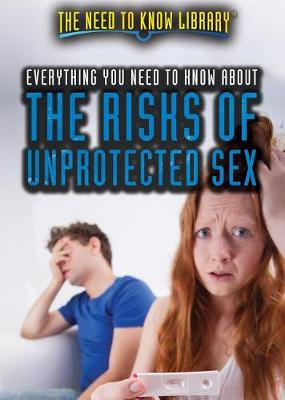 Book cover for Everything You Need to Know about the Risks of Unprotected Sex