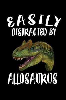 Book cover for Easily Distracted By Allosaurus