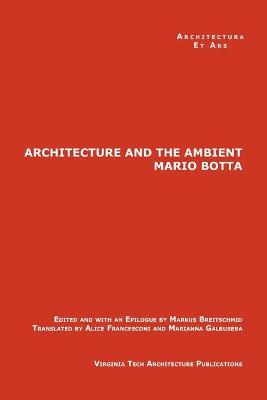 Book cover for The Architecture and the Ambient by Mario Botta