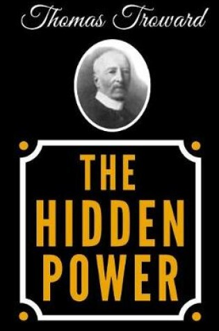 Cover of The Hidden Power And Other Papers Upon Mental Science - The Original Classic Edition From 1921