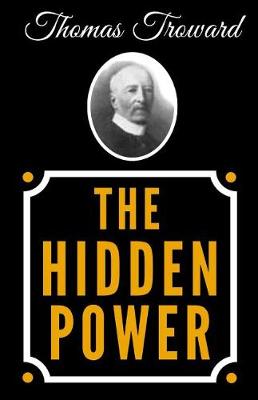 Book cover for The Hidden Power And Other Papers Upon Mental Science - The Original Classic Edition From 1921