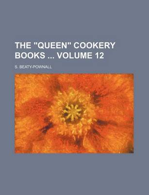 Book cover for The "Queen" Cookery Books Volume 12