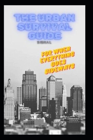 Cover of The Urban Survival Guide for When Everything Goes Sideways