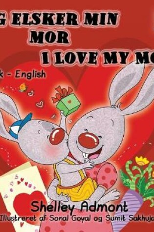 Cover of Jeg elsker min mor I Love My Mom (Bilingual Danish Kids Book)