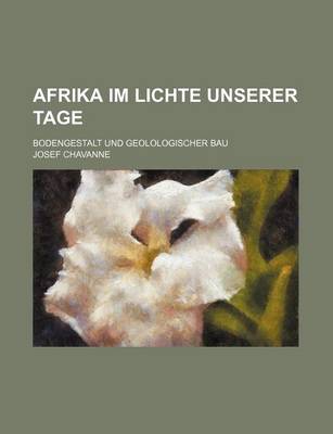 Book cover for Afrika Im Lichte Unserer Tage; Bodengestalt Und Geolologischer Bau