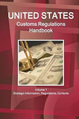 Cover of US Customs Regulations Handbook Volume 1 Strategic Information, Regulations, Contacts