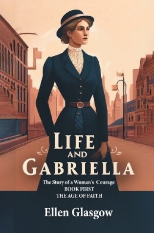 Cover of Life And Gabriella The Story Of A Woman's Courage Book First The Age Of Faith