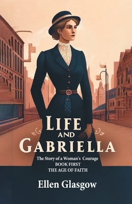 Book cover for Life And Gabriella The Story Of A Woman's Courage Book First The Age Of Faith