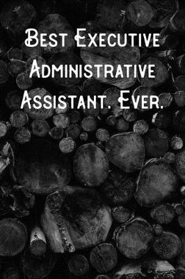 Book cover for Best Executive Administrative Assistant. Ever.