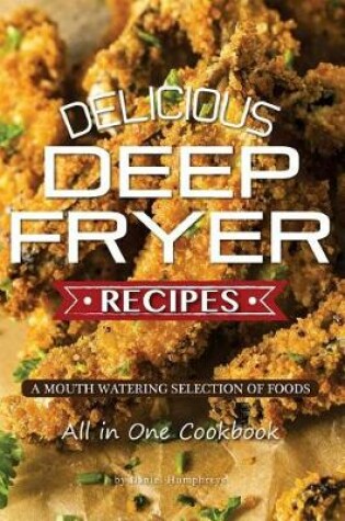 Cover of Delicious Deep Fryer Recipes