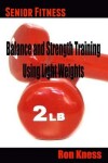 Book cover for Senior Fitness - Balance and Strength Training Using Light Weights