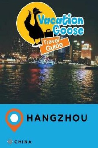 Cover of Vacation Goose Travel Guide Hangzhou China