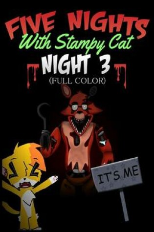 Cover of Five Nights with Stampy Cat - Night Three (Full Color)