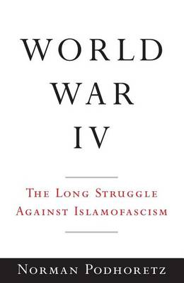 Book cover for World War IV: The Long Struggle Against Islamofascism