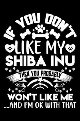 Cover of If you don't like my Shiba Inu I'm OK with that