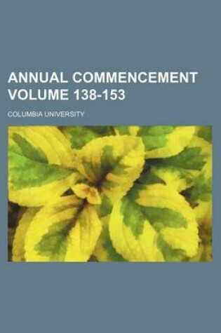 Cover of Annual Commencement Volume 138-153