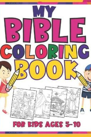 Cover of My Bible Coloring Book For Kids Ages 5-10
