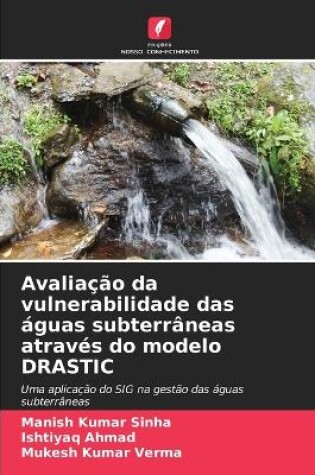 Cover of Avaliação da vulnerabilidade das águas subterrâneas através do modelo DRASTIC