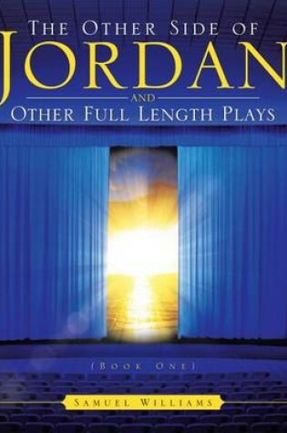 Cover of The Other Side of Jordan and Other Full Length Plays (Book One)