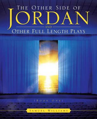 Book cover for The Other Side of Jordan and Other Full Length Plays (Book One)