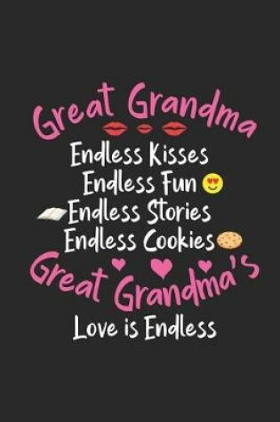 Cover of Great Grandma Endless Kisses Endless Fun Endless Stories Endless Cookies Great Grandma's Love Is Endless