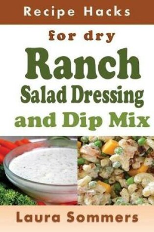 Cover of Recipe Hacks for Dry Ranch Salad Dressing and Dip Mix