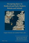 Book cover for Occupying Space in Medieval and Early Modern Britain and Ireland