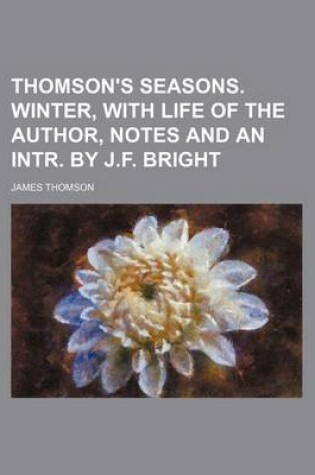Cover of Thomson's Seasons. Winter, with Life of the Author, Notes and an Intr. by J.F. Bright