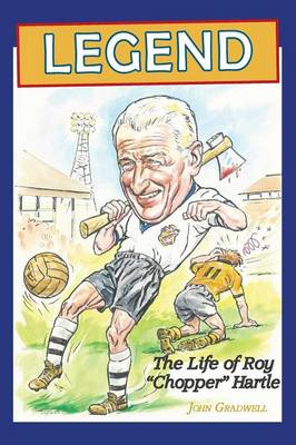 Book cover for Legend, the Life of Roy 'Chopper' Hartle