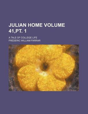 Book cover for Julian Home; A Tale of College Life Volume 41, PT. 1