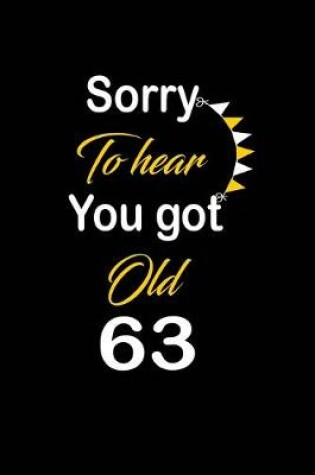 Cover of Sorry To hear You got Old 63