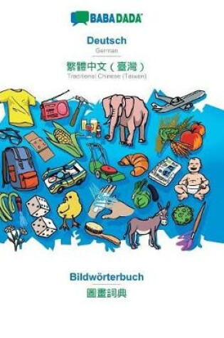 Cover of BABADADA, Deutsch - Traditional Chinese (Taiwan) (in chinese script), Bildwörterbuch - visual dictionary (in chinese script)