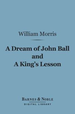 Cover of A Dream of John Ball and a King's Lesson (Barnes & Noble Digital Library)