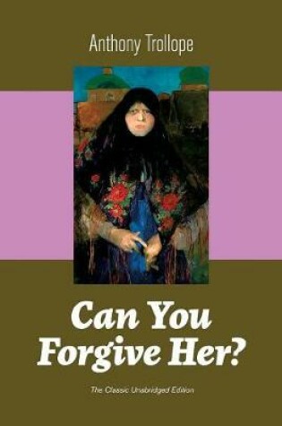 Cover of Can You Forgive Her? (The Classic Unabridged Edition)