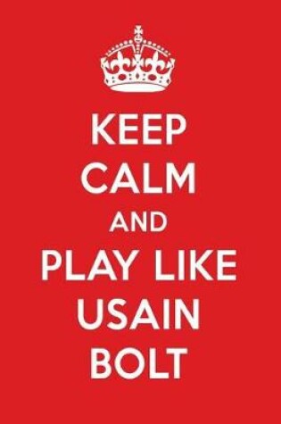 Cover of Keep Calm and Play Like Usain Bolt