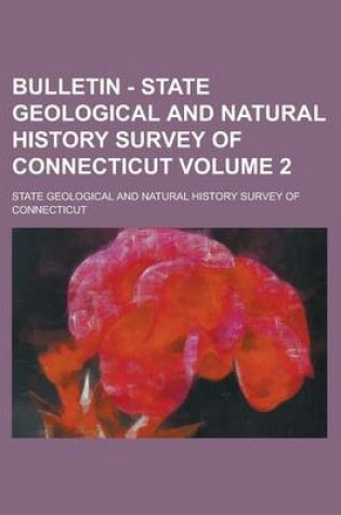 Cover of Bulletin - State Geological and Natural History Survey of Connecticut Volume 2